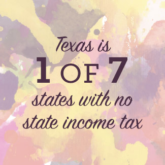 Texas is one of seven states without state income tax. 